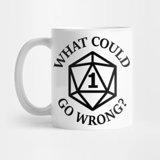 Nat 1 - What could go wrong? Mug